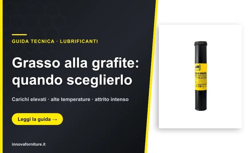 Grasso alla Grafite: quando sceglierlo